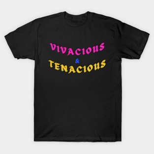 Vivacious And Tenacious Bubbly Determined T-Shirt